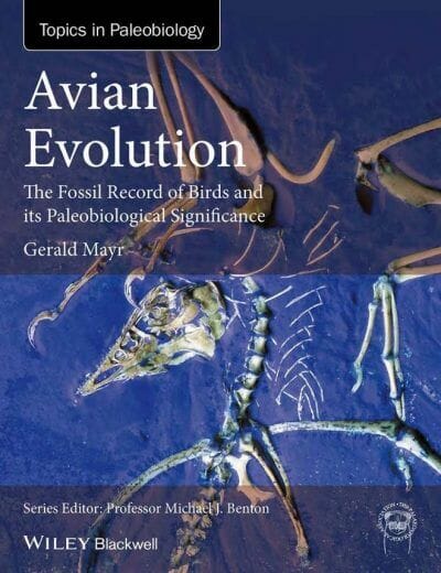 Avian Evolution, The Fossil Record of Birds and its Paleobiological Significance