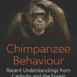 Chimpanzee Behaviour: Recent Understandings from Captivity and the Forest By Mary Lee Abshire