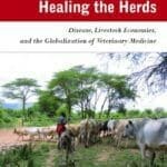 Healing-the-Herds-Disease-Livestock-Economies-and-the-Globalization-of-Veterinary-Medicine
