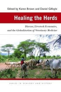 Healing-the-Herds-Disease-Livestock-Economies-and-the-Globalization-of-Veterinary-Medicine