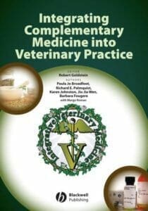 Integrating Complementary Medicine Into Veterinary Practice PDF Book By Robert Goldstein, Paula Jo Broadfoot, Richard E. Palmquist, Karen Johnston, Jiu Jia Wen, Barbara Fougere and Margo Roman