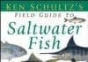 Ken Schultz’s Field Guide to Saltwater Fish By Ken Schultz