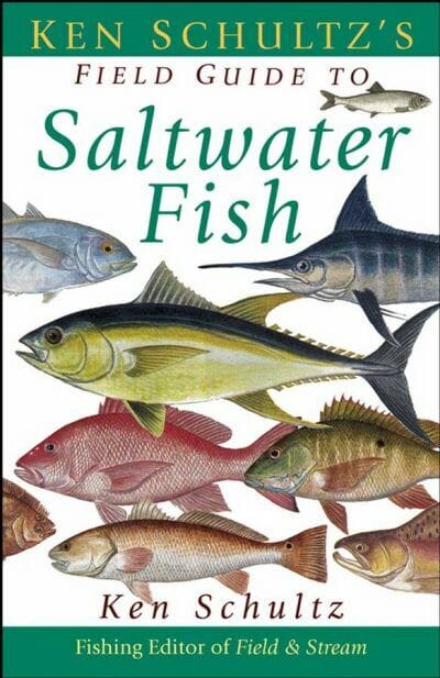 Ken Schultz’s Field Guide to Saltwater Fish