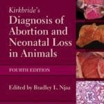 Kirkbride's Diagnosis of Abortion and Neonatal Loss in Animals 4th Edition PDF