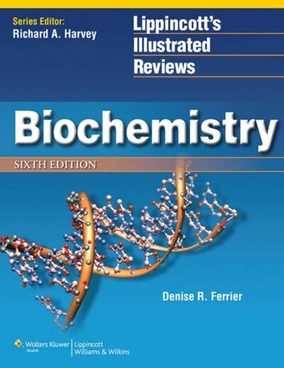 Lippincott’s Illustrated Reviews, Biochemistry, 6th Edition