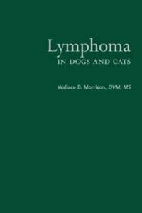 Lymphoma in Dog and Cats- Wallace B. Morrison By Wallace B. Morrison