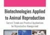 Biotechnologies Applied to Animal Reproduction, Current Trends and Practical Applications for Reproductive Management PDF