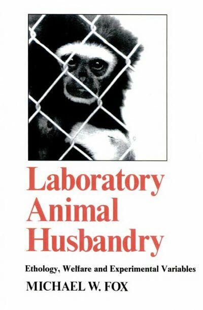 Laboratory Animal Husbandry: Ethology, Welfare and Experimental Variables By Michael Fox