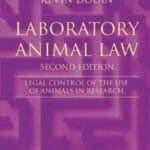 Laboratory Animal Law: Legal Control of the Use of Animals in Research, 2nd Edition By Kevin Dolan