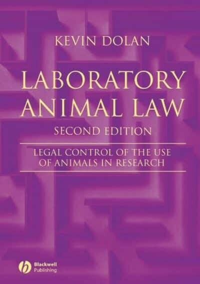 Laboratory Animal Law: Legal Control of the Use of Animals in Research, 2nd Edition