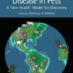 Learning from Disease in Pets: A ‘One Health’ Model for Discovery By Rebecca A. Krimins