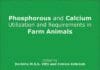 Phosphorus and Calcium Utilization and Requirements in Farm Animals PDF