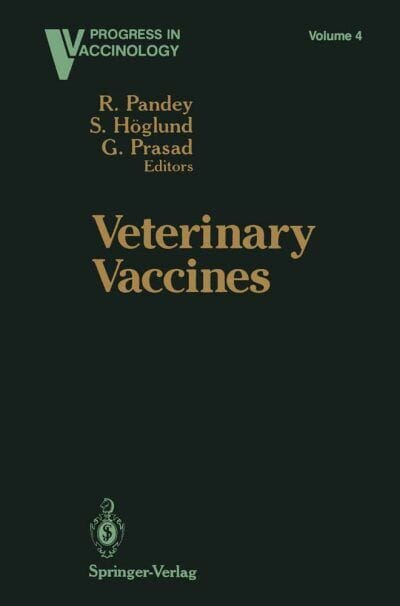 Progress in Vaccinology, Volume 4, Veterinary Vaccines By R. Pandey, S. Höglund and G. Prasad