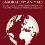 Laboratory Animals, Regulations and Recommendations for the Care and Use of Animals in Research, 2nd Edition Laboratory Animals, Regulations and Recommendations for the Care and Use of Animals in Research, 2nd Edition