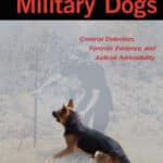 Police and Military Dogs, Criminal Detection, Forensic Evidence, and Judicial Admissibility Police and Military Dogs, Criminal Detection, Forensic Evidence, and Judicial Admissibility PDF Download