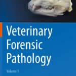 Veterinary Forensic Pathology: Volume 1 and 2 Veterinary Forensic Pathology: Volume 1 and 2