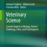 Veterinary Science: Current Aspects in Biology, Animal Pathology, Clinic and Food Hygiene Veterinary Science: Current Aspects in Biology, Animal Pathology, Clinic and Food Hygiene