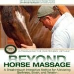 Beyond Horse Massage: A Breakthrough Interactive Method for Alleviating Soreness, Strain, and Tension PDF