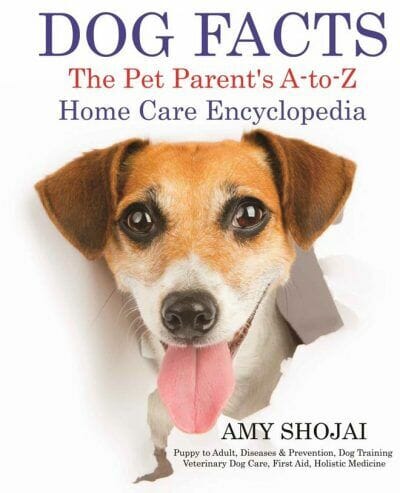 Dog Facts: The Pet Parent's A-To-Z Home Care Encyclopedia