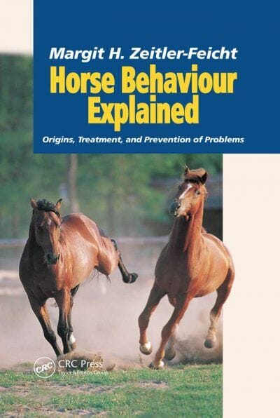 Horse Behaviour Explained: Origins, Treatment and Prevention of Problems