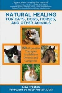 Download Natural Healing for Cats, Dogs, Horses, and Other Animals: 150 Alternative Therapies Available to Owners and Caregivers PDF