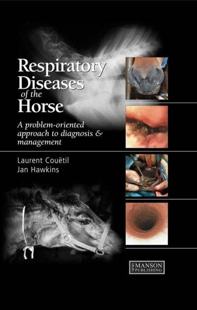 Respiratory Diseases of the Horse, A Problem-Oriented Approach to Diagnosis and Management