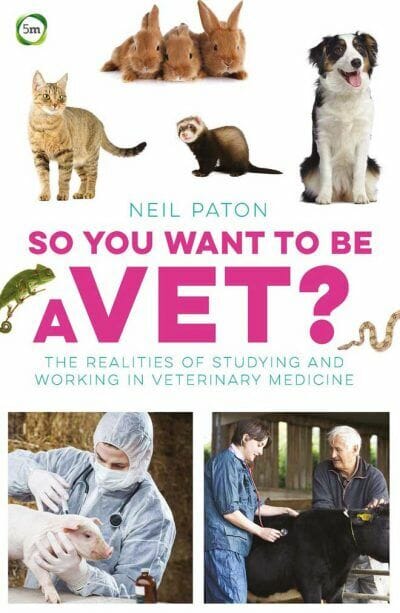 So You Want to Be a Vet?: The Realities of Studying and Working in Veterinary Medicine