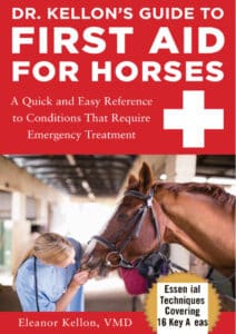 Dr. Kellon’s Guide to First Aid for Horses: A Quick and Easy Reference to Conditions That Require Emergency Treatment Dr. Kellon’s Guide to First Aid for Horses: A Quick and Easy Reference to Conditions That Require Emergency Treatment