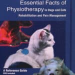 Essential Facts of Physiotherapy in Dogs and Cats: Rehabilitation and Pain Management With DVD