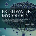 Freshwater Mycology: Perspectives of Fungal Dynamics in Freshwater