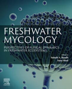 Freshwater Mycology: Perspectives of Fungal Dynamics in Freshwater Freshwater Mycology: Perspectives of Fungal Dynamics in Freshwater