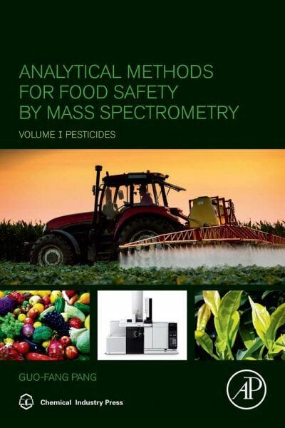 Analytical Methods for Food Safety by Mass Spectrometry, Volume I, Pesticides