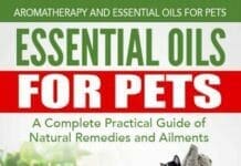 Essential Oils For Pets: A Complete Practical Guide of Natural Remedies and Ailments PDF