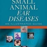 Small Animal Ear Diseases: An Illustrated Guide 2nd Edition PDF