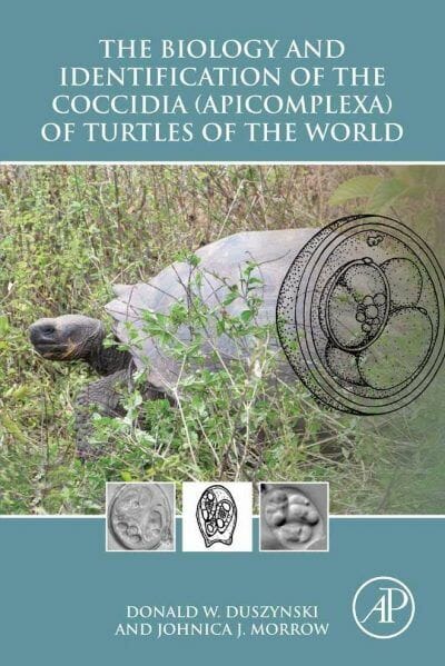 The Biology and Identification of the Coccidia (Apicomplexa) of Turtles of the World