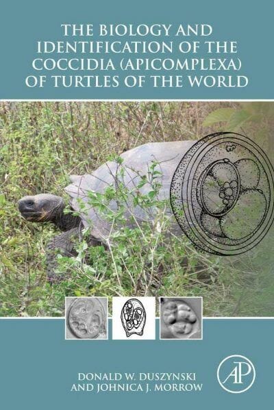 The Biology and Identification of the Coccidia (Apicomplexa) of Turtles of the World PDF