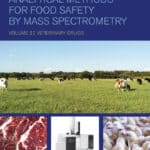Analytical Methods for Food Safety by Mass Spectrometry, Volume II, Veterinary Drugs Analytical Methods for Food Safety by Mass Spectrometry, Volume II, Veterinary Drugs