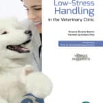 Low-Stress Handling in the Veterinary Clinic
