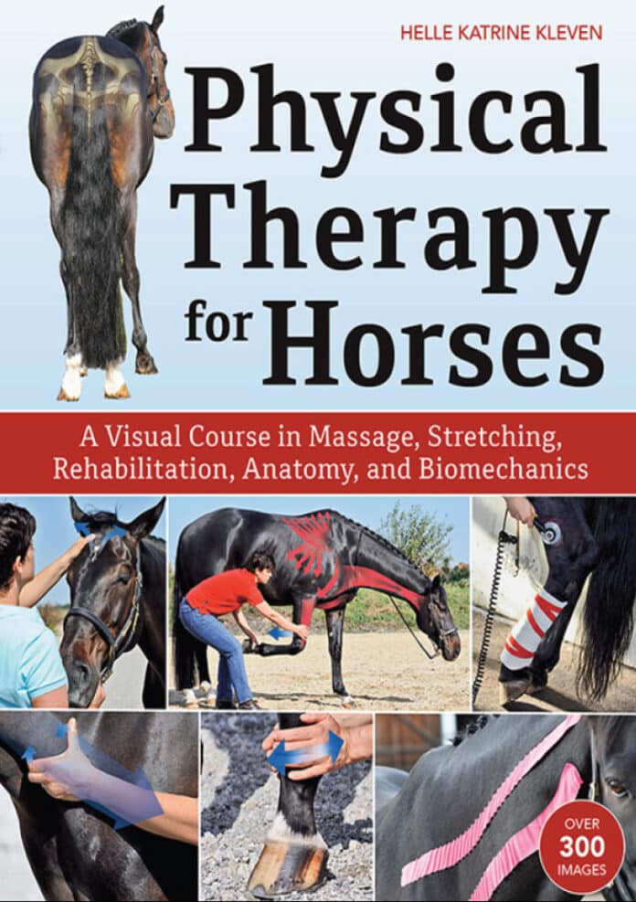 Physical Therapy for Horses: A Visual Course in Massage, Stretching, Rehabilitation, Anatomy, and Biomechanics