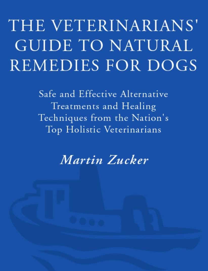 Veterinarians Guide To Natural Remedies For Dogs: Safe And Effective Alternative Treatments And Healing Techniques From The Nations Top Holistic Veterinarians Pdf Download
