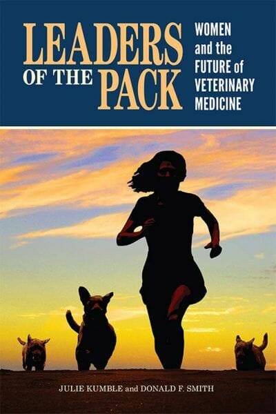 Leaders of the Pack, Women and the Future of Veterinary Medicine
