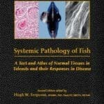 Systemic Pathology of Fish: A Text and Atlas of Normal Tissues in Teleosts and their Response in Disease, 2nd Edition PDF