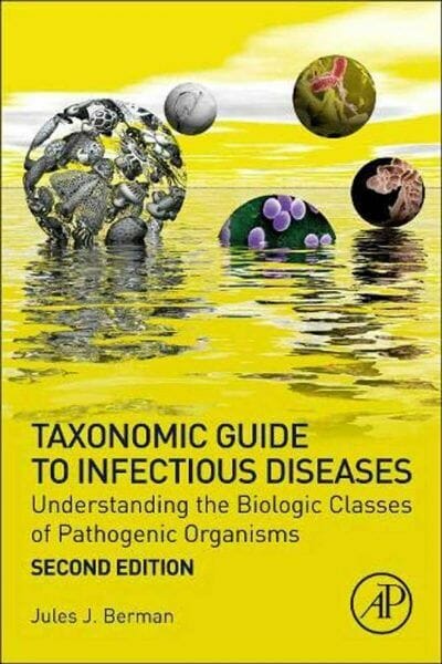 Taxonomic Guide to Infectious Diseases, Understanding the Biologic Classes of Pathogenic Organisms, 2nd Edition