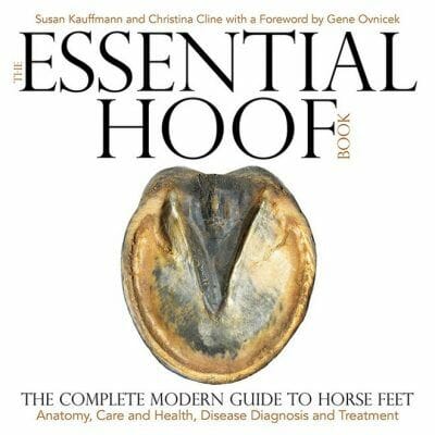 The Essential Hoof Book, The Complete Modern Guide to Horse Feet