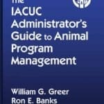 The-IACUC-Administrators-Guide-to-Animal-Program-Management