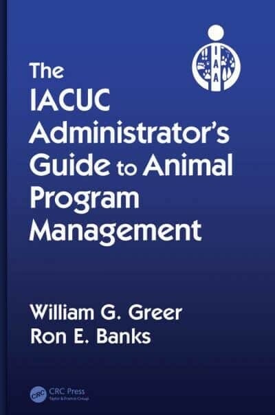 The IACUC Administrator’s Guide to Animal Program Management