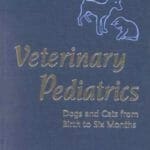 Veterinary Pediatrics: Dogs and Cats from Birth to Six Months 3rd Edition