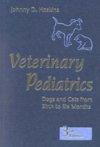 Veterinary Pediatrics: Dogs and Cats from Birth to Six Months 3rd Edition