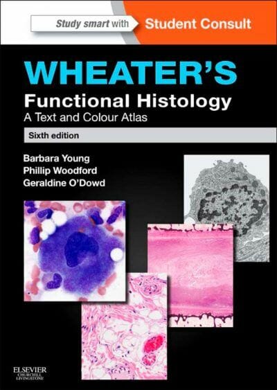 Wheater’s Functional Histology: A Text and Colour Atlas 6th Edition By Barbara Young, Geraldine O'Dowd, Phillip Woodford