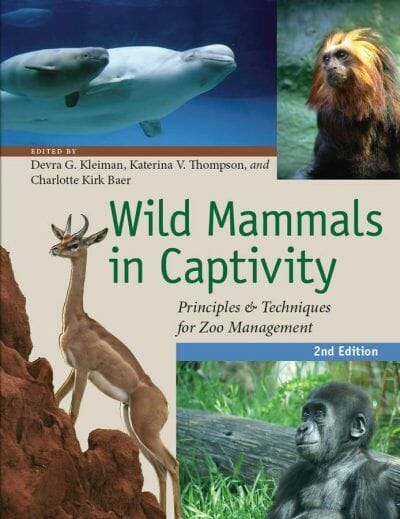 Wild Mammals in Captivity, Principles and Techniques for Zoo Management, 2nd Edition